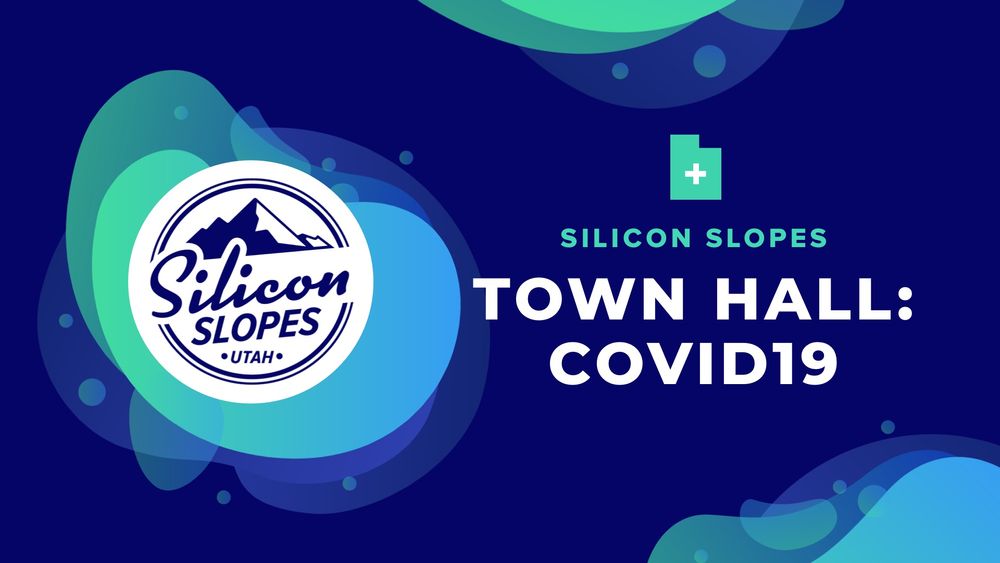 Silicon Slopes 3/23 Covid19 Town Hall Recap