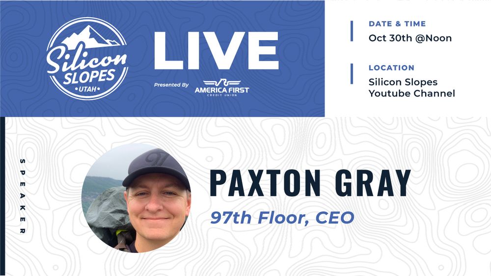 Silicon Slopes Live: Paxton Gray, 97th Floor
