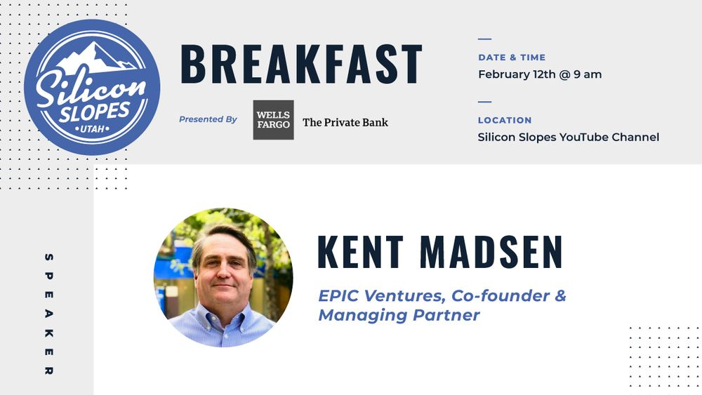 Silicon Slopes Breakfast: Kent Madsen, EPIC Ventures
