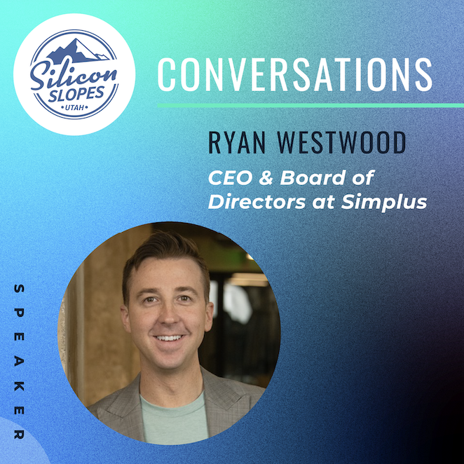 Silicon Slopes Conversation with CEO of Simplus, Ryan Westwood