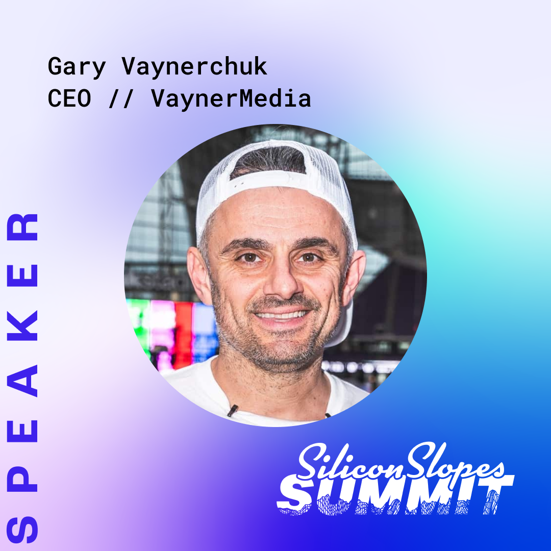 Gary Vaynerchuk, CEO of VaynerMedia, to Keynote Silicon Slopes Summit 2023