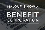 Malouf Announces Change to Benefit Corporation