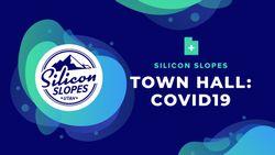 Silicon Slopes 3/30 Covid19 Town Hall Recap