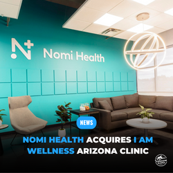 Nomi Health Acquiring Arizona Clinic