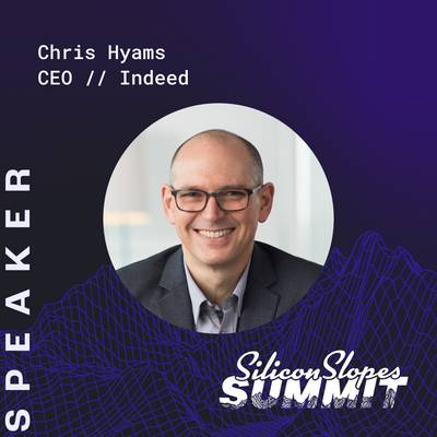 Chris Hyams, CEO and Board Director of Indeed, to Keynote Silicon Slopes Summit 2023